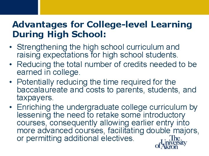 Advantages for College-level Learning During High School: • Strengthening the high school curriculum and Advantages for College-level Learning During High School: • Strengthening the high school curriculum and