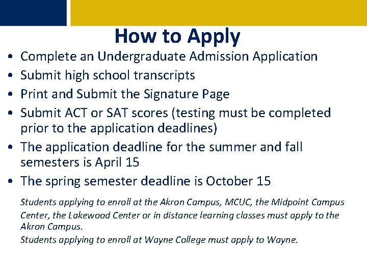 • • How to Apply Complete an Undergraduate Admission Application Submit high school • • How to Apply Complete an Undergraduate Admission Application Submit high school