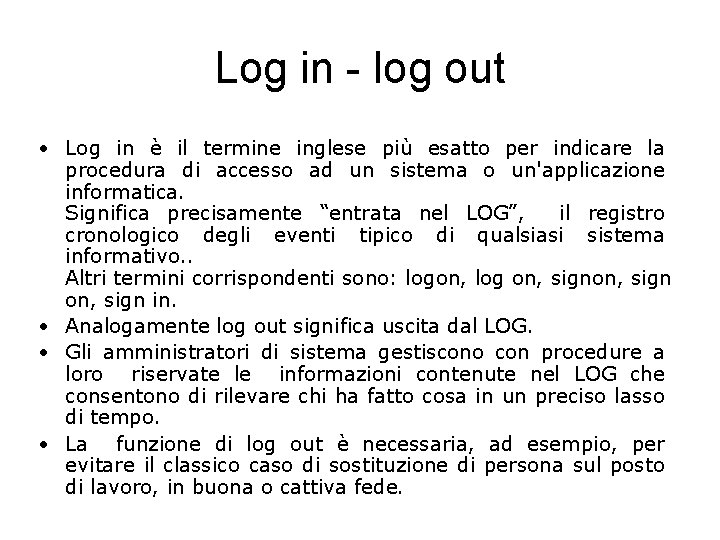 Log in - log out • Log in è il termine inglese più esatto