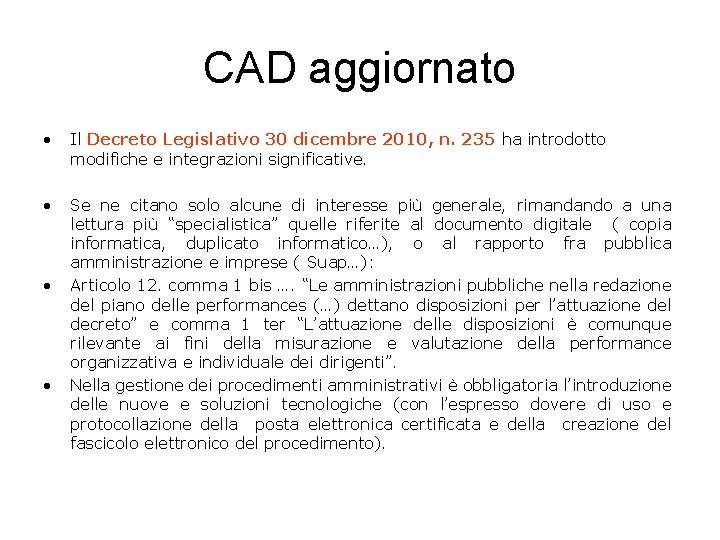 CAD aggiornato • Il Decreto Legislativo 30 dicembre 2010, n. 235 ha introdotto modifiche