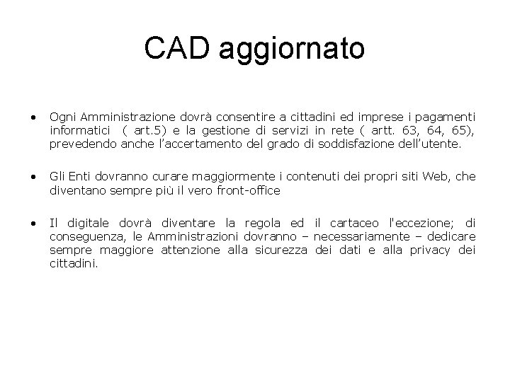 CAD aggiornato • Ogni Amministrazione dovrà consentire a cittadini ed imprese i pagamenti informatici