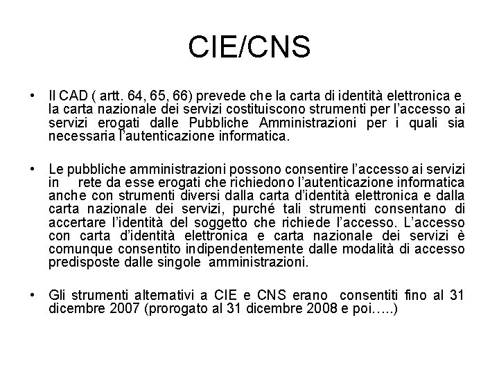 CIE/CNS • Il CAD ( artt. 64, 65, 66) prevede che la carta di