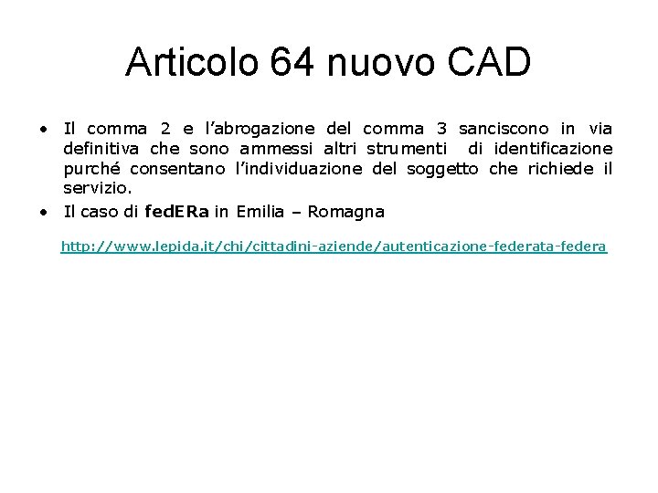 Articolo 64 nuovo CAD • Il comma 2 e l’abrogazione del comma 3 sanciscono