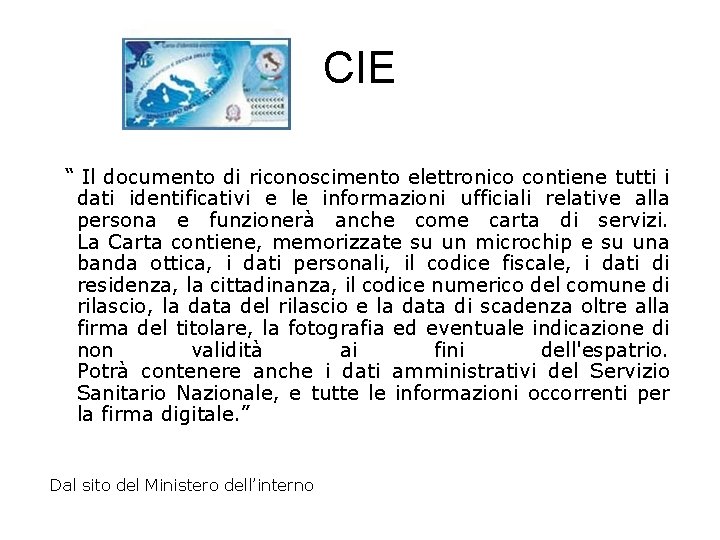 CIE “ Il documento di riconoscimento elettronico contiene tutti i dati identificativi e le