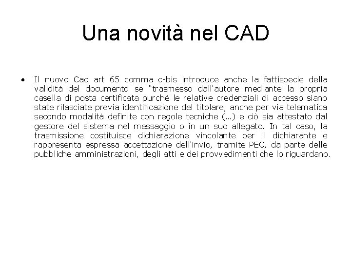 Una novità nel CAD • Il nuovo Cad art 65 comma c-bis introduce anche