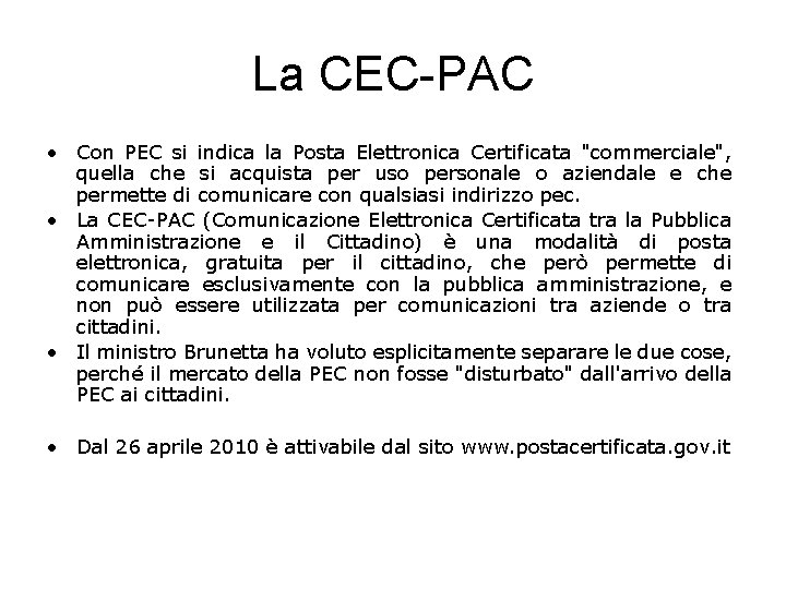 La CEC-PAC • Con PEC si indica la Posta Elettronica Certificata "commerciale", quella che