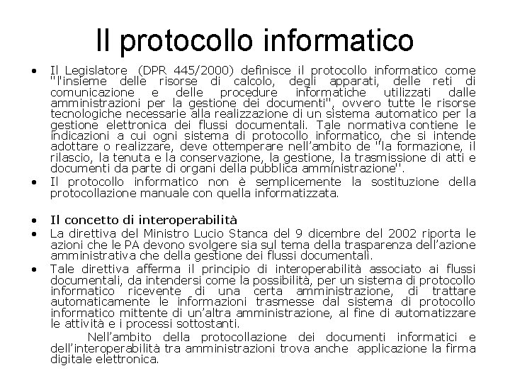 Il protocollo informatico • • Il Legislatore (DPR 445/2000) definisce il protocollo informatico come