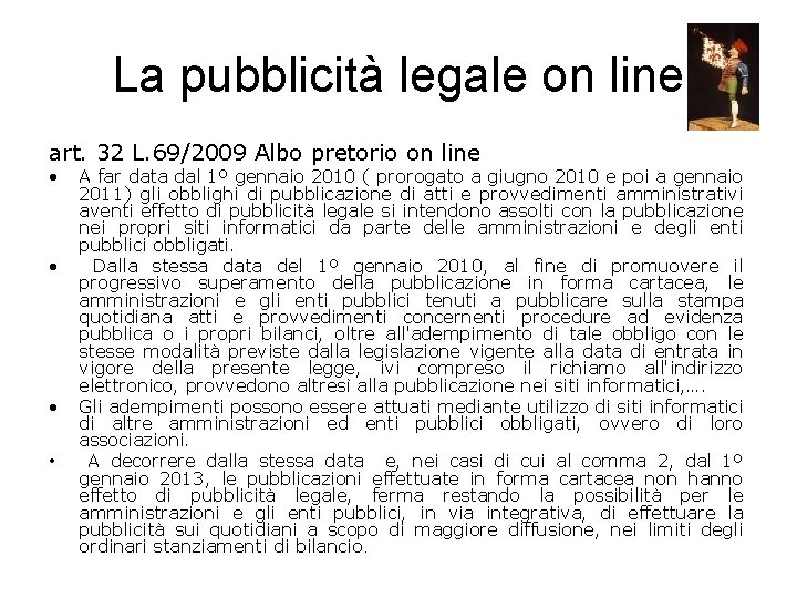 La pubblicità legale on line art. 32 L. 69/2009 Albo pretorio on line •