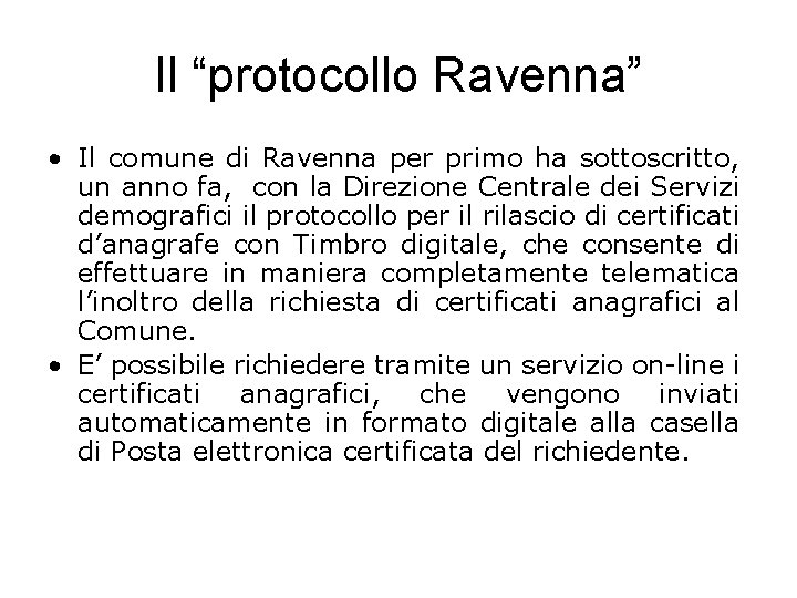 Il “protocollo Ravenna” • Il comune di Ravenna per primo ha sottoscritto, un anno