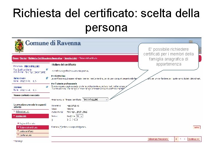 Richiesta del certificato: scelta della persona E’ possibile richiedere certificati per i membri della