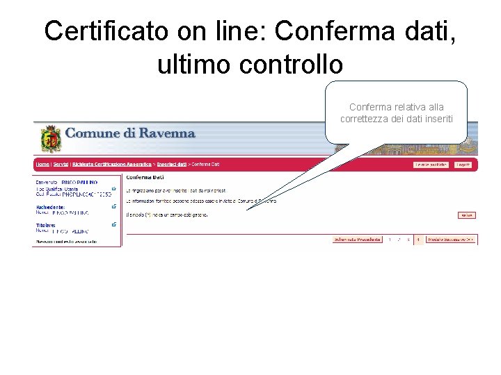 Certificato on line: Conferma dati, ultimo controllo Conferma relativa alla correttezza dei dati inseriti