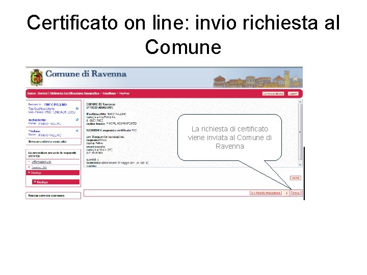 Certificato on line: invio richiesta al Comune La richiesta di certificato viene inviata al