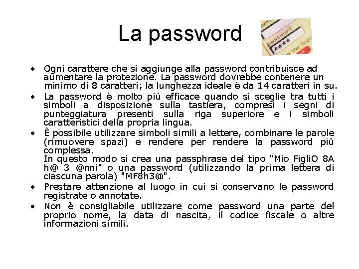 La password • Ogni carattere che si aggiunge alla password contribuisce ad aumentare la