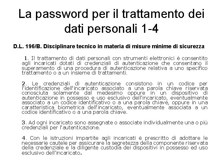 La password per il trattamento dei dati personali 1 -4 D. L. 196/B. Disciplinare