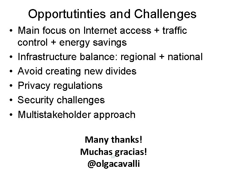 Opportutinties and Challenges • Main focus on Internet access + traffic control + energy