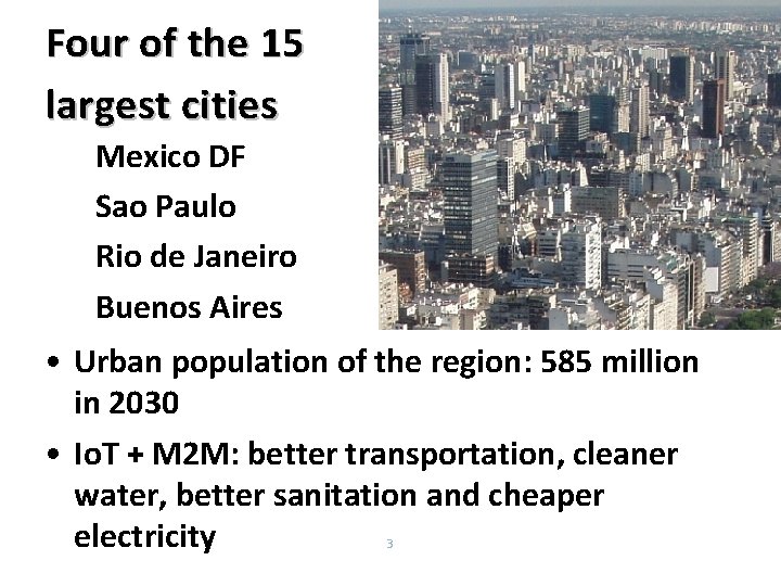 Four of the 15 largest cities Mexico DF Sao Paulo Rio de Janeiro Buenos