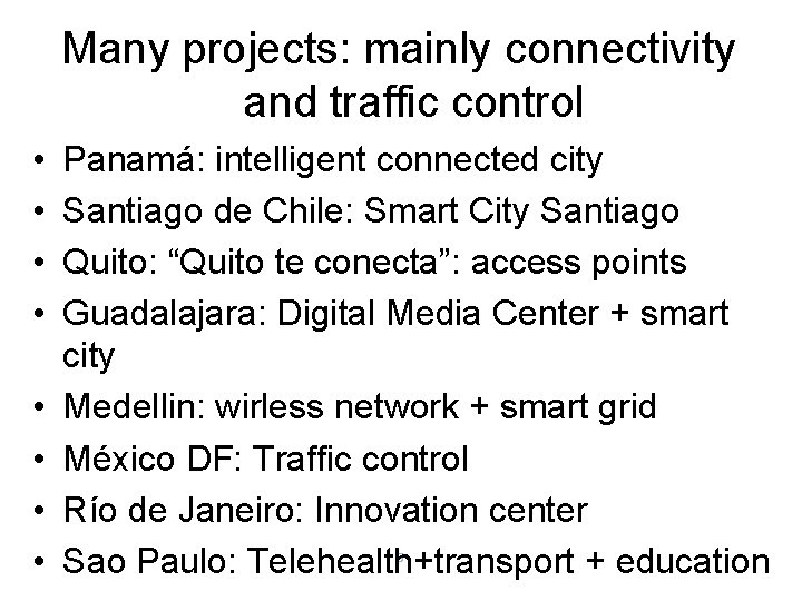 Many projects: mainly connectivity and traffic control • • Panamá: intelligent connected city Santiago