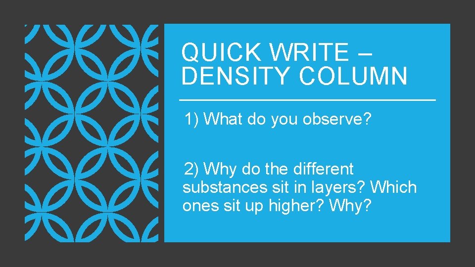 QUICK WRITE – DENSITY COLUMN 1) What do you observe? 2) Why do the