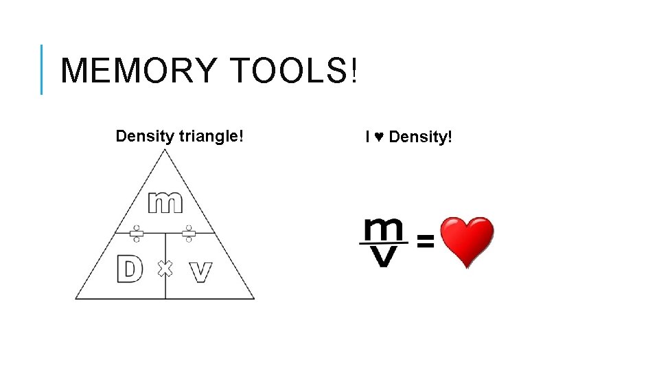 MEMORY TOOLS! Density triangle! I ♥ Density! 