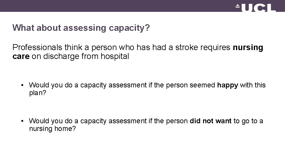 What about assessing capacity? Professionals think a person who has had a stroke requires