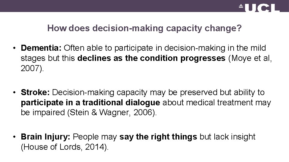 How does decision-making capacity change? • Dementia: Often able to participate in decision-making in