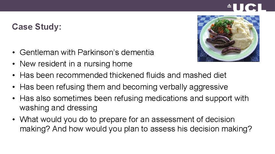 Case Study: • • • Gentleman with Parkinson’s dementia New resident in a nursing