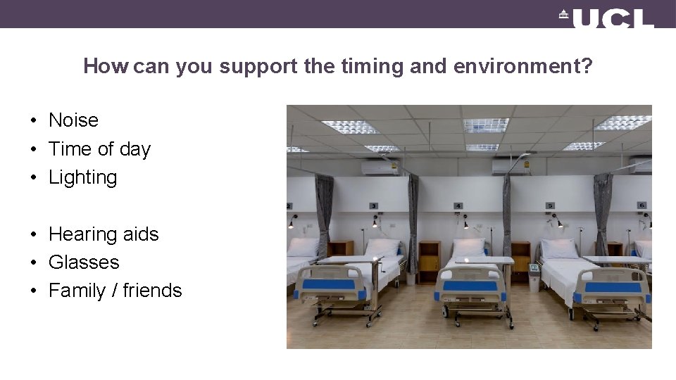 How can you support the timing and environment? • Noise • Time of day