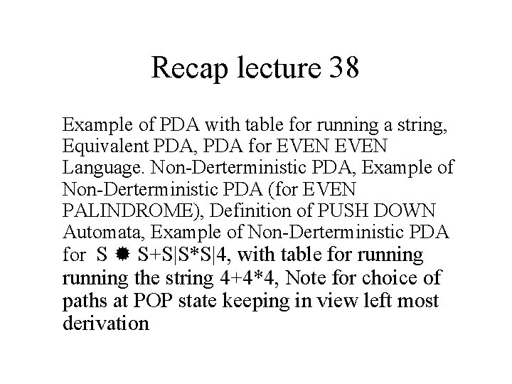 Recap lecture 38 Example of PDA with table for running a string, Equivalent PDA,