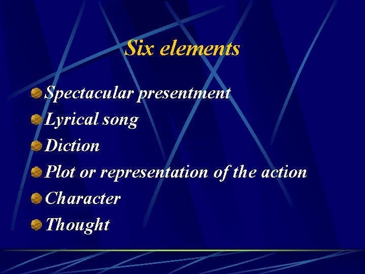 Six elements Spectacular presentment Lyrical song Diction Plot or representation of the action Character
