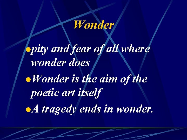 Wonder lpity and fear of all where wonder does l. Wonder is the aim