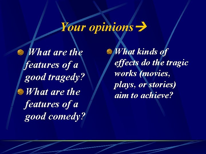 Your opinions What are the features of a good tragedy? What are the features