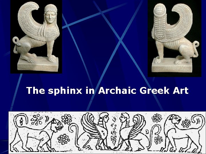 The sphinx in Archaic Greek Art 