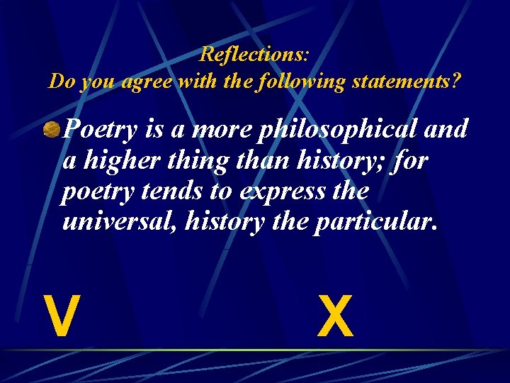 Reflections: Do you agree with the following statements? Poetry is a more philosophical and