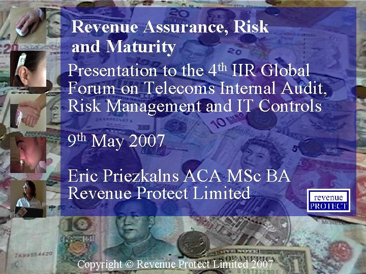 Revenue Assurance, Risk and Maturity Presentation to the 4 th IIR Global Forum on