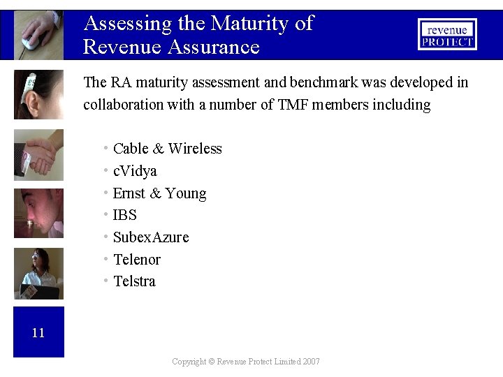 Assessing the Maturity of Revenue Assurance The RA maturity assessment and benchmark was developed