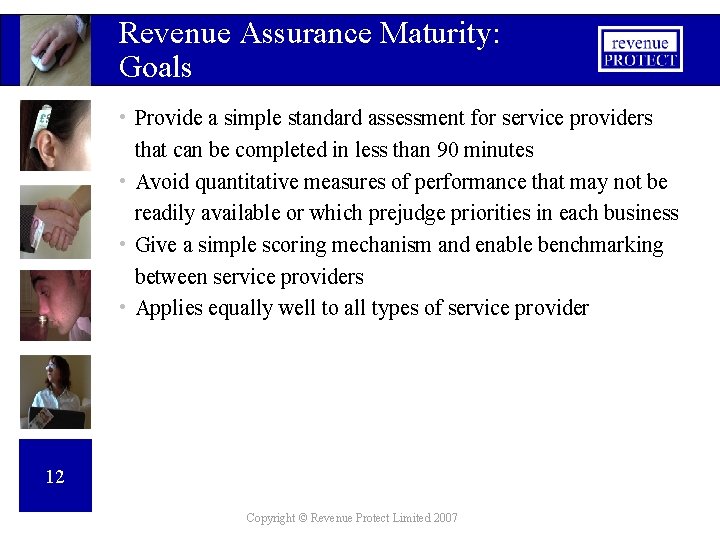 Revenue Assurance Maturity: Goals • Provide a simple standard assessment for service providers that