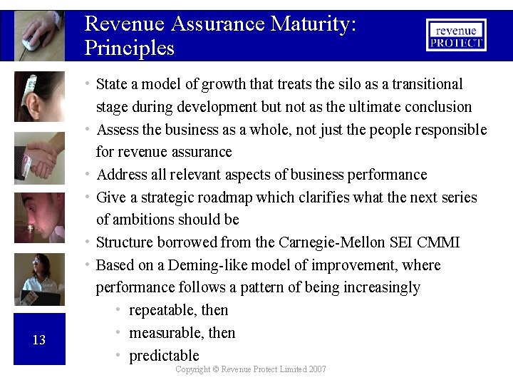 Revenue Assurance Maturity: Principles 13 • State a model of growth that treats the