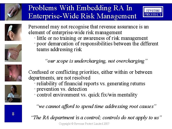 Problems With Embedding RA In Enterprise-Wide Risk Management Personnel may not recognise that revenue