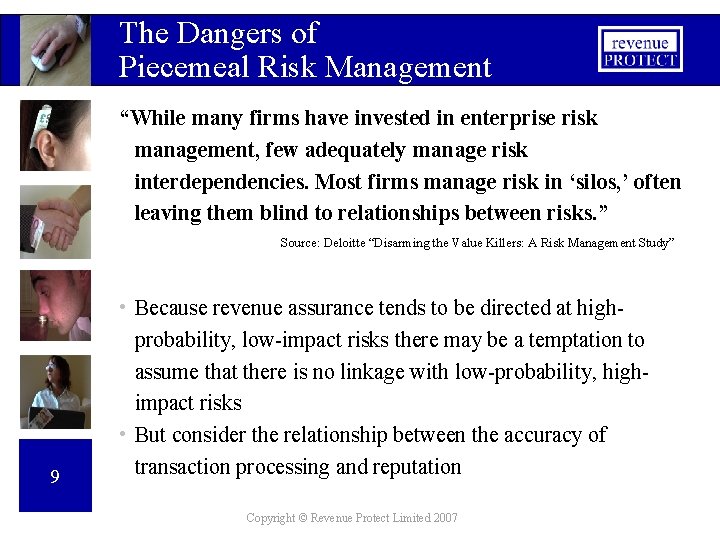 The Dangers of Piecemeal Risk Management “While many firms have invested in enterprise risk