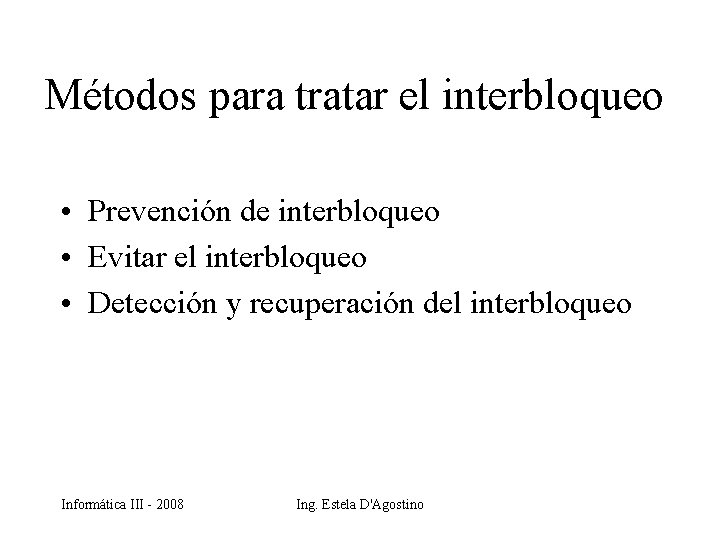 Métodos para tratar el interbloqueo • Prevención de interbloqueo • Evitar el interbloqueo •
