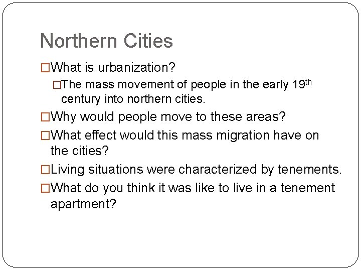 Northern Cities �What is urbanization? �The mass movement of people in the early 19