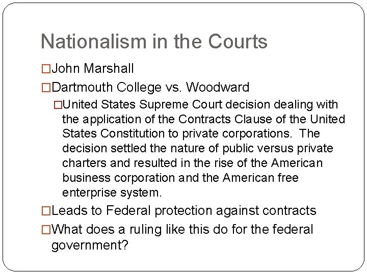 Nationalism in the Courts �John Marshall �Dartmouth College vs. Woodward �United States Supreme Court