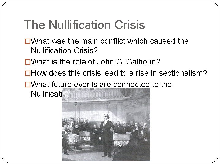 The Nullification Crisis �What was the main conflict which caused the Nullification Crisis? �What