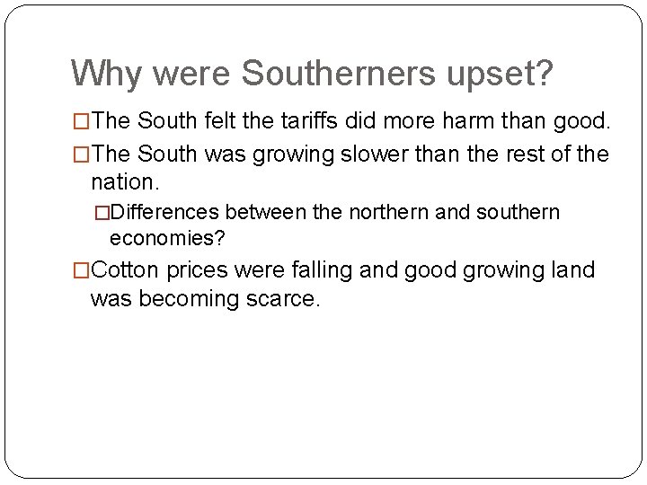 Why were Southerners upset? �The South felt the tariffs did more harm than good.