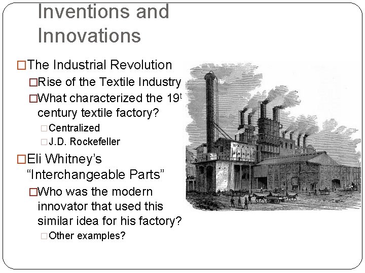 Inventions and Innovations �The Industrial Revolution �Rise of the Textile Industry �What characterized the