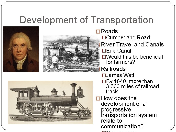 Development of Transportation � Roads �Cumberland Road � River Travel and Canals �Erie Canal