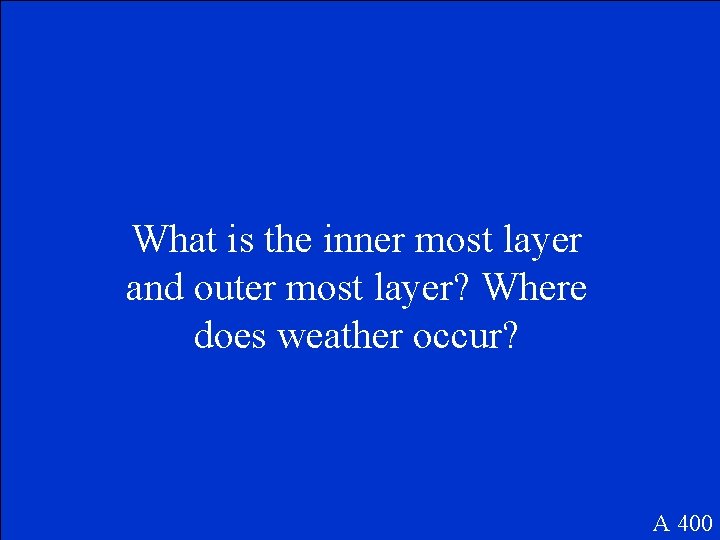 What is the inner most layer and outer most layer? Where does weather occur?