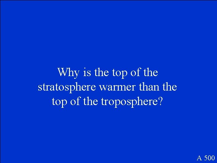 Why is the top of the stratosphere warmer than the top of the troposphere?