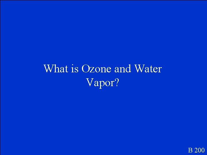 What is Ozone and Water Vapor? B 200 