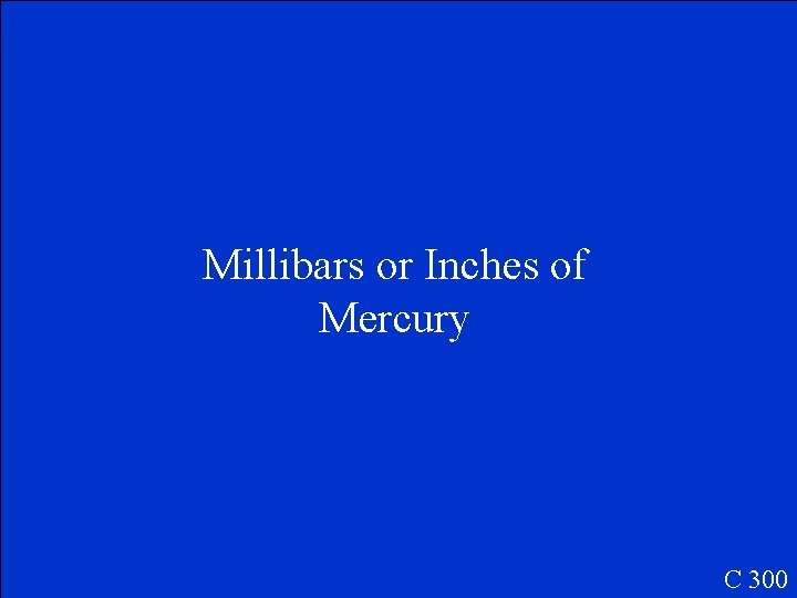 Millibars or Inches of Mercury C 300 